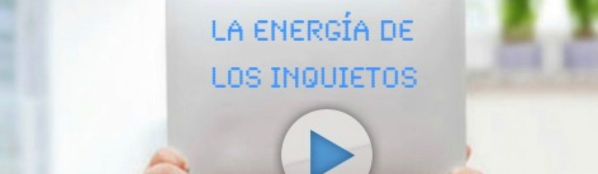 La energía de los inquietos