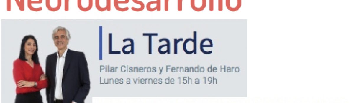 Neurodesarrollo en «La tarde» COPE 28.8.2019