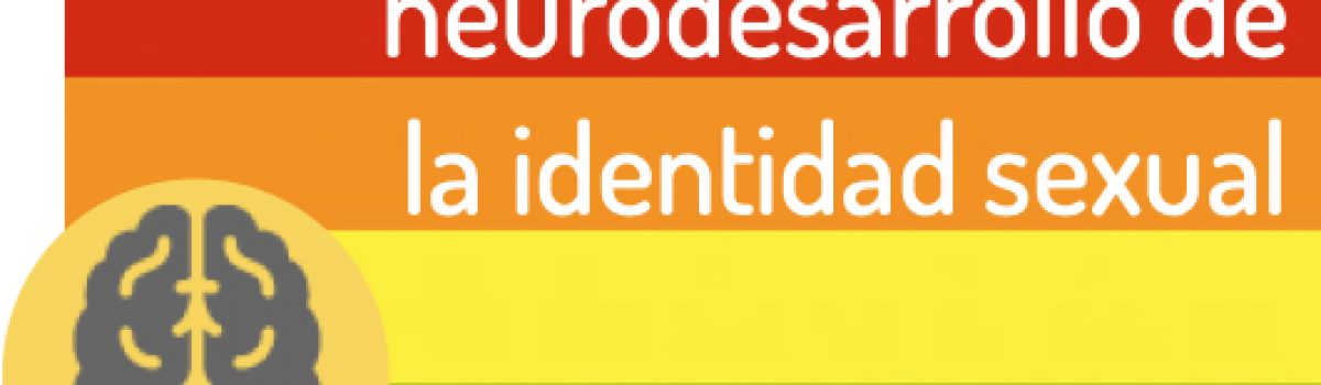 Sexo, género, orientación sexual y neurodesarrollo… ¿De qué estamos hablando?