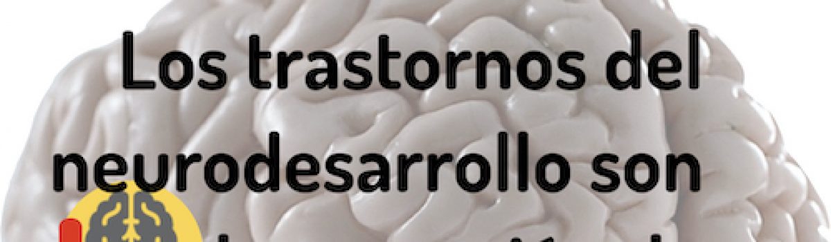 Los trastornos del neurodesarrollo